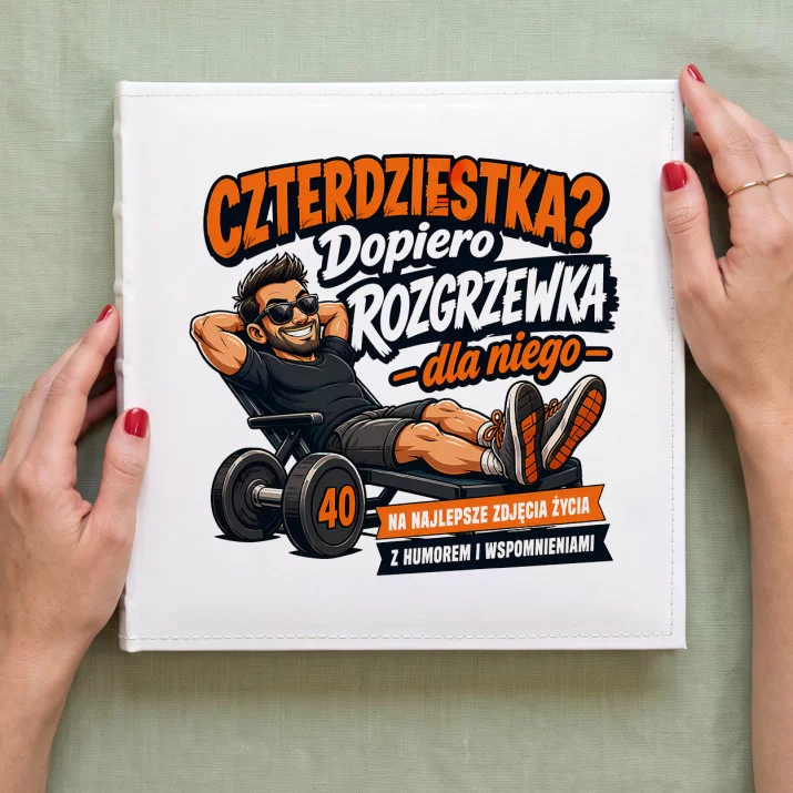 Album Na Zdjęcia Tradycyjny Na 40 Prezent Na 40 Urodziny Dla Mężczyzny: Dopiero Rozgrzewka Album Na Zdjęcia Tradycyjny Na 40 Prezent Na 40 Urodziny Dla Mężczyzny: Dopiero Rozgrzewka