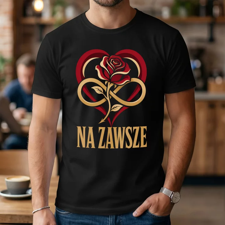 Koszulka Męska Na Rocznicę Prezent Na Walentynki Dla Mężczyzny: Na Zawsze