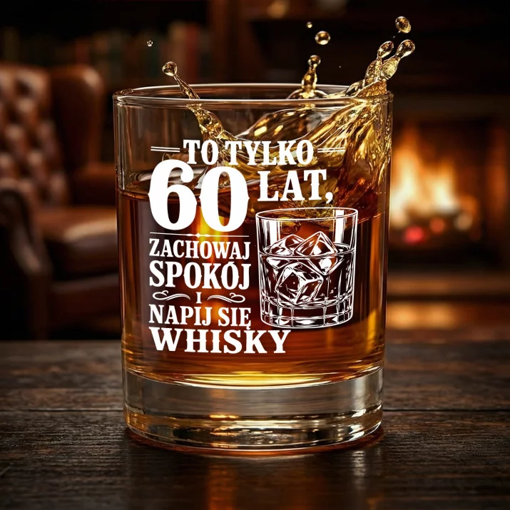 Szklanka Do Whisky Na 60 Urodziny Prezent Dla Mężczyzny: To Tylko 60 Lat,