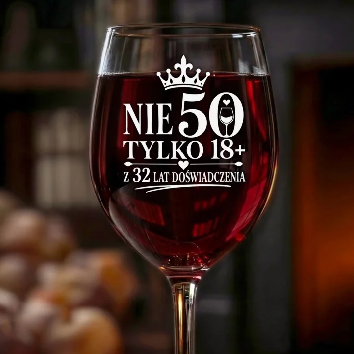 Kieliszek Do Wina Na 50 Urodziny Prezent Dla Kobiety: Nie 50, Tylko 18+