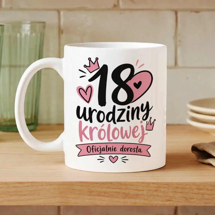Kubek Z Nadrukiem Na 18 Urodziny Prezent Dla Kobiety: 18 Urodziny Królowej Kubek Z Nadrukiem Na 18 Urodziny Prezent Dla Kobiety: 18 Urodziny Królowej