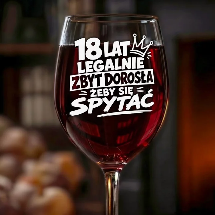 Kieliszek Do Wina Na 18 Urodziny Prezent Dla Kobiety: Legalnie Zbyt Dorosła
