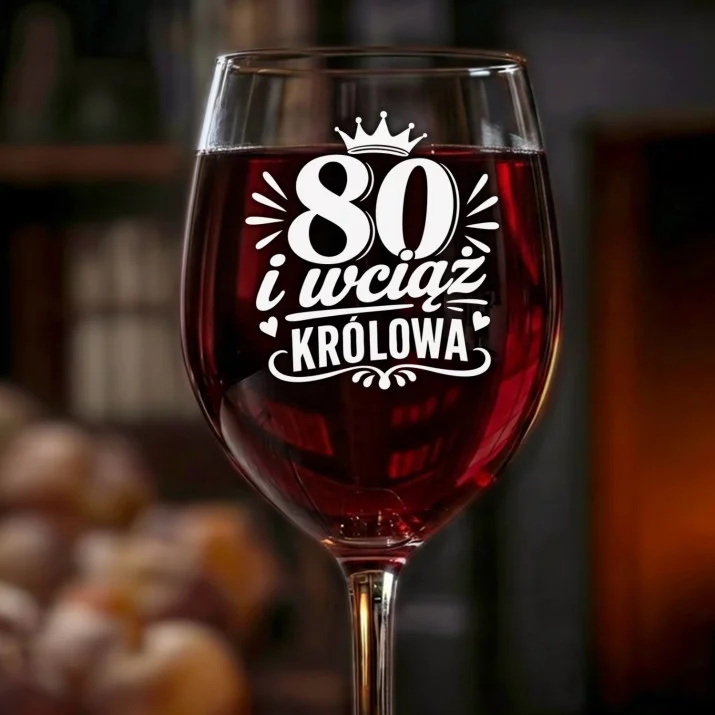 Kieliszek Do Wina Na 80 Urodziny Mamy Prezent Na 80 Urodziny Dla Kobiety: 80 I Wciąż Królowa