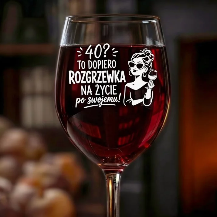 Kieliszek Do Wina Na 40 Urodziny Prezent Dla Kobiety: Rozgrzewka Na Życie 40