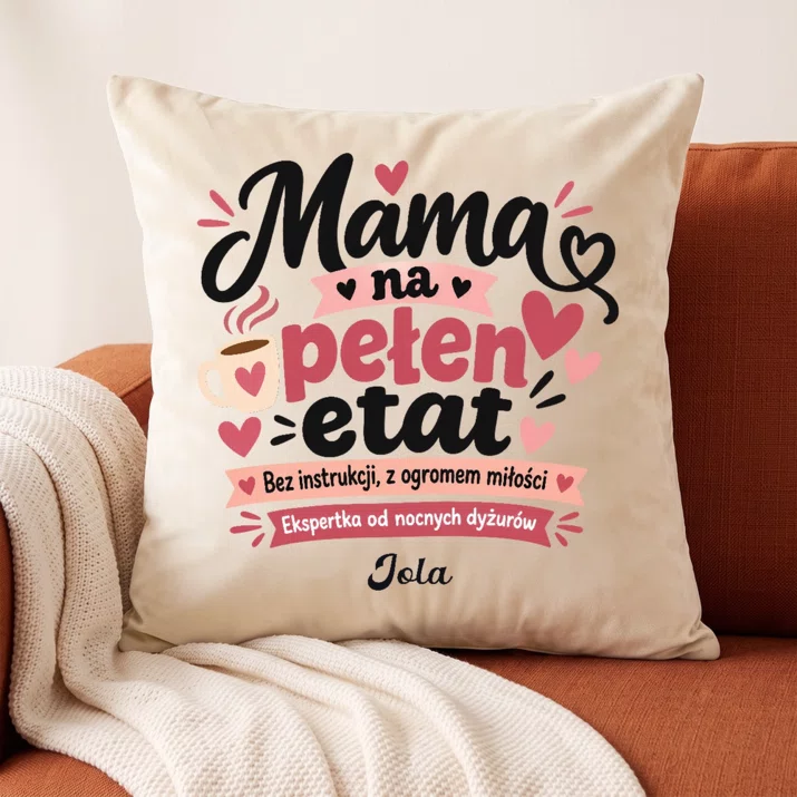 Poduszka Dekoracyjna Na Pierwszy Dzień Mamy Prezent Dla Mamy Kobiety: Mama Na Pełen Etat
