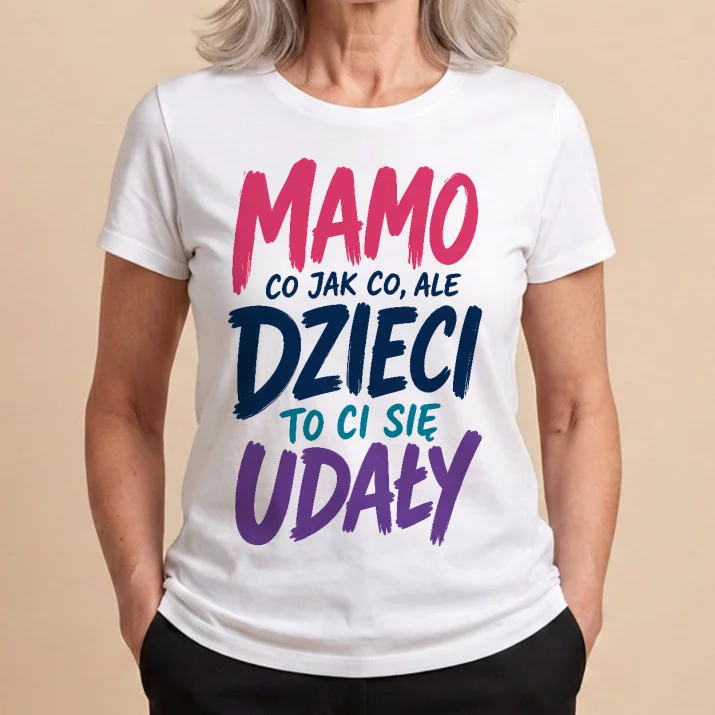 Koszulka Damska Biała Dla Mamy Prezent Na Dzień Mamy Dla Kobiety: Mamo Dzieci To Ci Się Udały