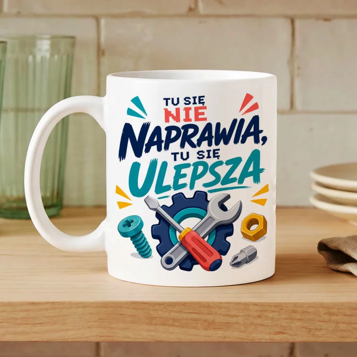 Kubek Z Nadrukiem Dla Majsterkowicza Prezent Dla Mężczyzny: Tu Się Ulepsza Kubek Z Nadrukiem Dla Majsterkowicza Prezent Dla Mężczyzny: Tu Się Ulepsza
