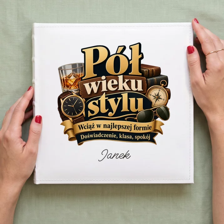 Album Na Zdjęcia Tradycyjny Na 50 Prezent Na 50 Urodziny Dla Mężczyzny: Pół Wieku Stylu