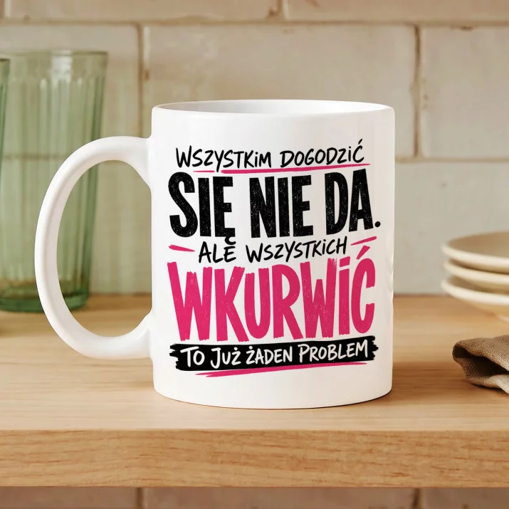 Kubek Z Nadrukiem Dla Koleżanki Prezent Dla Kobiety: Wszystkim Dogodzić Się Nie Da Kubek Z Nadrukiem Dla Koleżanki Prezent Dla Kobiety: Wszystkim Dogodzić Się Nie Da