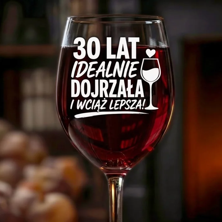 Kieliszek Do Wina Na 30 Urodziny Prezent Dla Kobiety: 30 Lat Idealnie Dojrzała