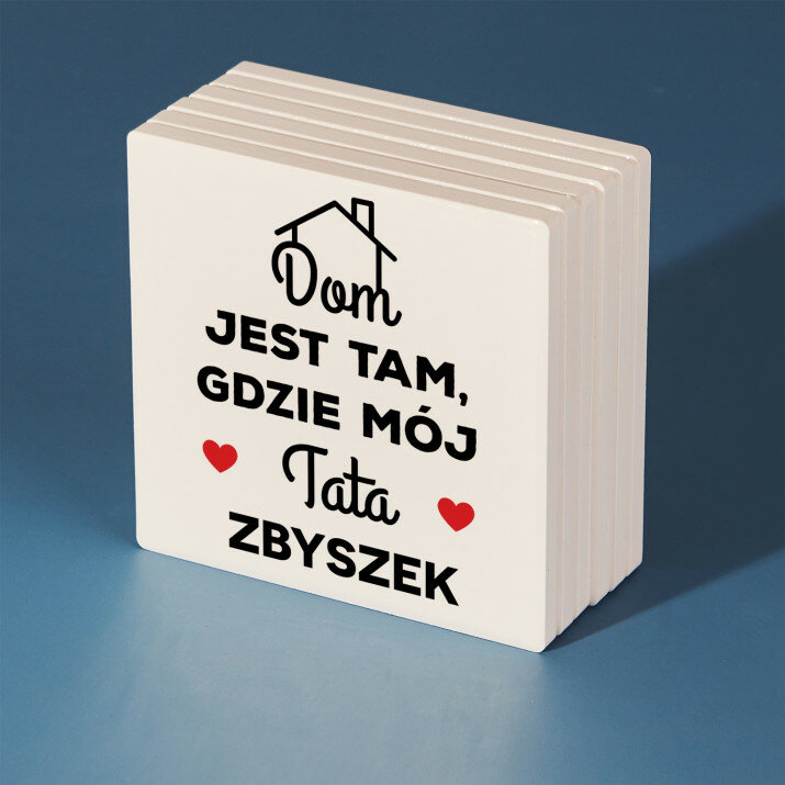 Dom jest tam gdzie tata - Podkładki ceramiczne pod kubek