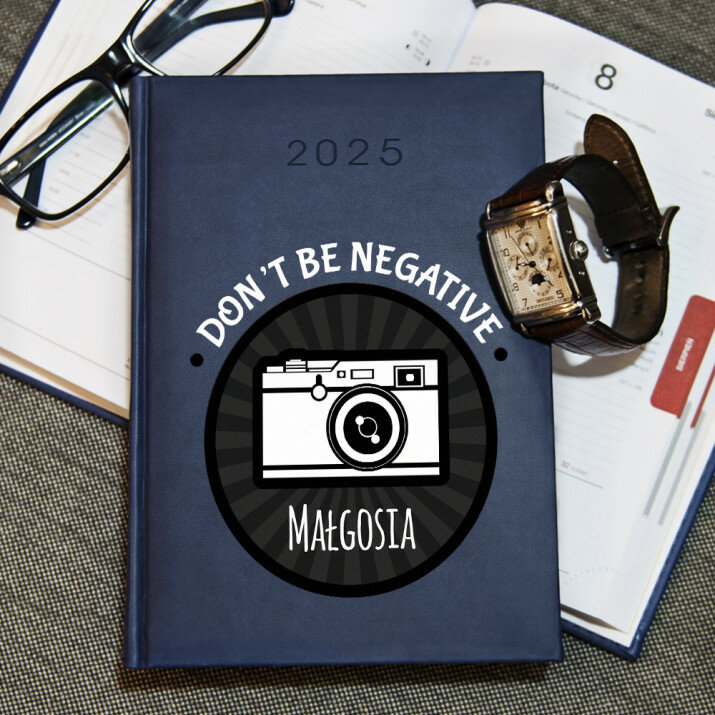 Don`t be negative - Kalendarz 2025