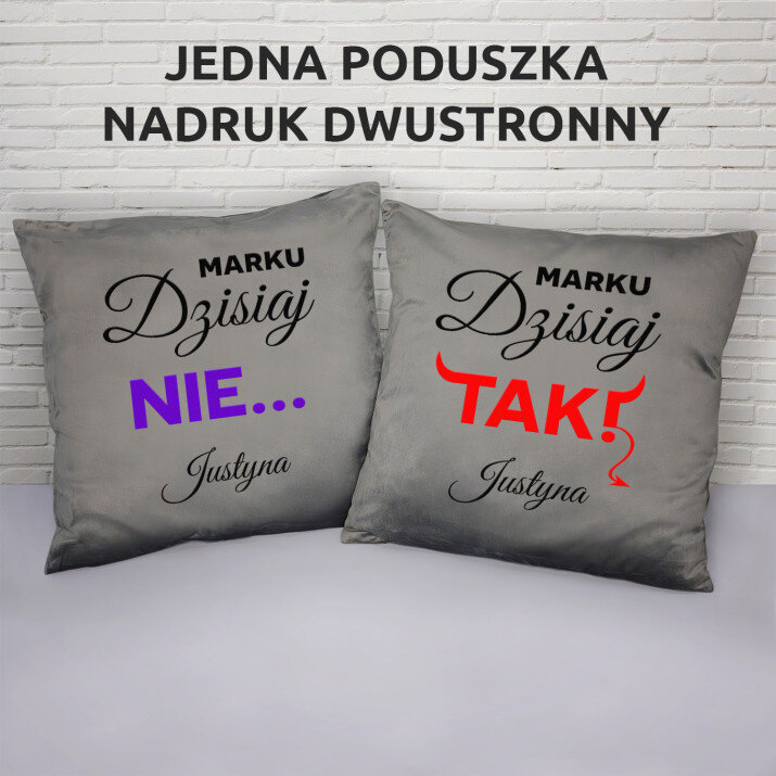 Dzisiaj tak!  - Poduszka dekoracyjna dwustronna