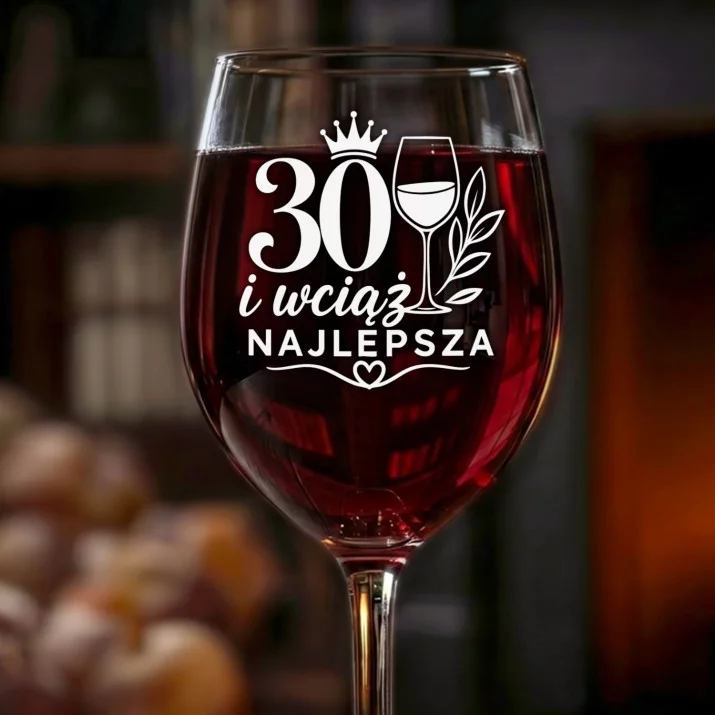 Kieliszek Do Wina Na 30 Urodziny Prezent Dla Kobiety: 30 I Wciąż Najlepsza Kieliszek Do Wina Na 30 Urodziny Prezent Dla Kobiety: 30 I Wciąż Najlepsza