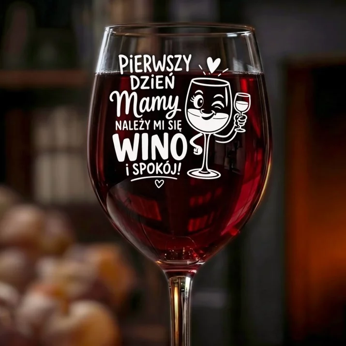 Kieliszek Do Wina Na Pierwszy Dzień Mamy Prezent Dla Mamy Kobiety: Wino I Spokój - Kieliszek Do Wina Na Pierwszy Dzień Mamy Prezent Dla Mamy Kobiety: Wino I Spokój -