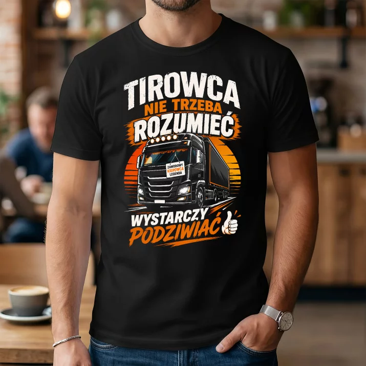 Koszulka Męska Dla Tirowca Prezent Dla Mężczyzny: Nie Trzeba Rozumieć