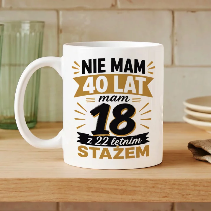 Kubek Z Nadrukiem Na 40 Urodziny Prezent Dla Mężczyzny: Nie Mam 40 Mam 18 Kubek Z Nadrukiem Na 40 Urodziny Prezent Dla Mężczyzny: Nie Mam 40 Mam 18
