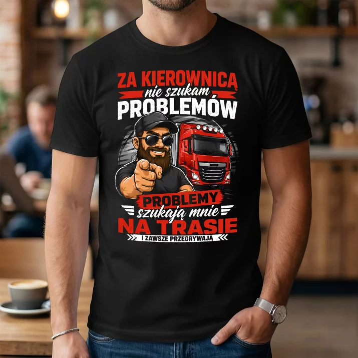 Koszulka Męska Dla Kierowcy Tira Prezent Dla Mężczyzny: Nie Szukam Problemów