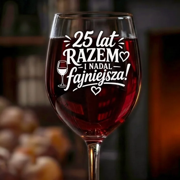 Kieliszek Do Wina Na 25 Lecie Ślubu Prezent Dla Kobiety: 25 Lat Razem Fajniejsza