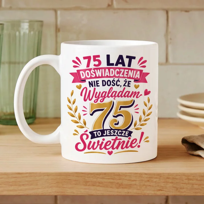 Kubek Z Nadrukiem Na 75 Urodziny Prezent Dla Kobiety: Wyglądam Świetnie Kubek Z Nadrukiem Na 75 Urodziny Prezent Dla Kobiety: Wyglądam Świetnie