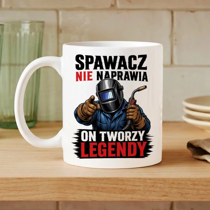 Kubek Z Nadrukiem Dla Spawacza Prezent Dla Mężczyzny: Spawacz Tworzy Legendy Kubek Z Nadrukiem Dla Spawacza Prezent Dla Mężczyzny: Spawacz Tworzy Legendy