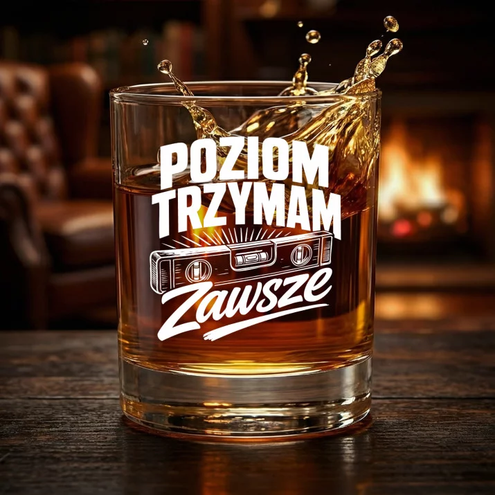 Szklanka Do Whisky Dla Majstra Prezent Dla Mężczyzny: Poziom Trzymam Zawsze Szklanka Do Whisky Dla Majstra Prezent Dla Mężczyzny: Poziom Trzymam Zawsze