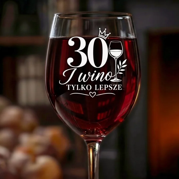 Kieliszek Do Wina Na 30 Urodziny Prezent Dla Kobiety: 30 I Wino Lepsze