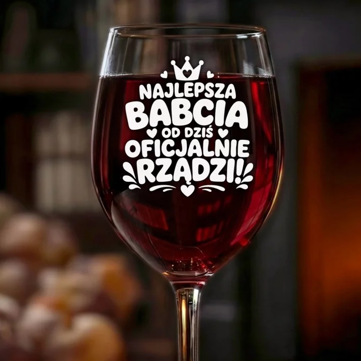 Kieliszek Do Wina Na Pierwszy Dzień Babci Prezent Dla Babci Kobiety: Babcia Oficjalnie Rządzi