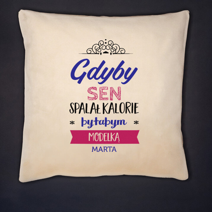 Gdyby sen spalał kalorie - Poduszka dekoracyjna