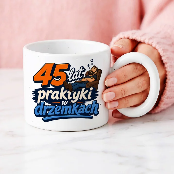 Kubek Z Okrągłym Uchem Na 45 Urodziny Prezent Dla 45 Latka Mężczyzny: Praktyka W Drzemkach Kubek Z Okrągłym Uchem Na 45 Urodziny Prezent Dla 45 Latka Mężczyzny: Praktyka W Drzemkach