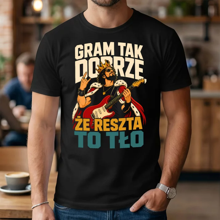 Koszulka Męska Dla Gitarzysty Prezent Dla Mężczyzny: Reszta To Tło