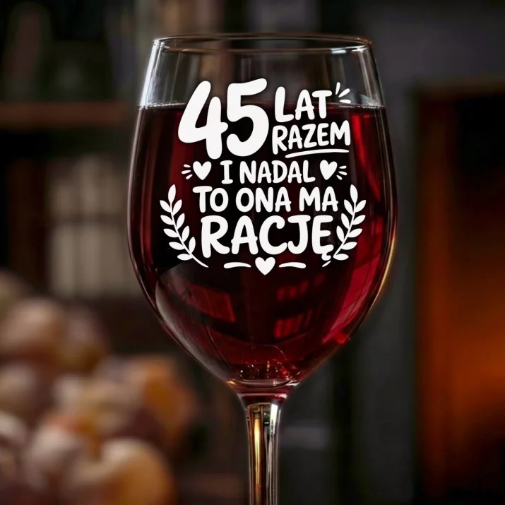 Kieliszek Do Wina Na 45 Rocznicę Ślubu Prezent Na Walentynki Dla Mężczyzny: 45 Lat Razem Racja