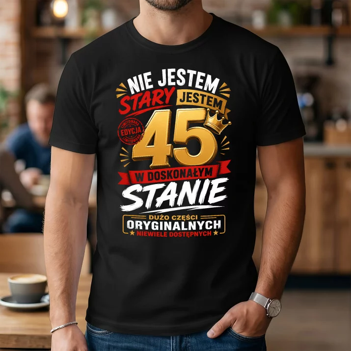 Koszulka Męska Na 45 Urodziny Prezent Dla Mężczyzny: Nie Jestem Stary