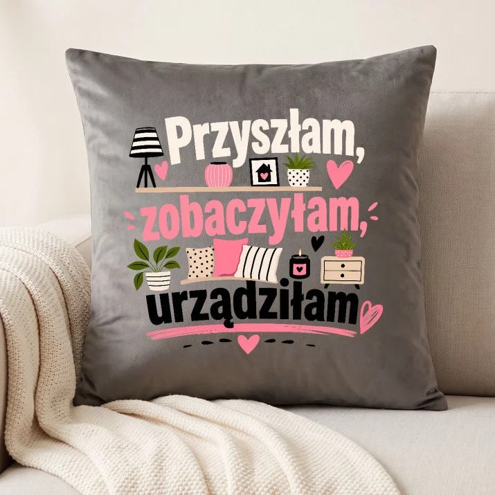 Poduszka Dekoracyjna Na Nowe Mieszkanie Prezent Dla Kobiety: Przyszłam,