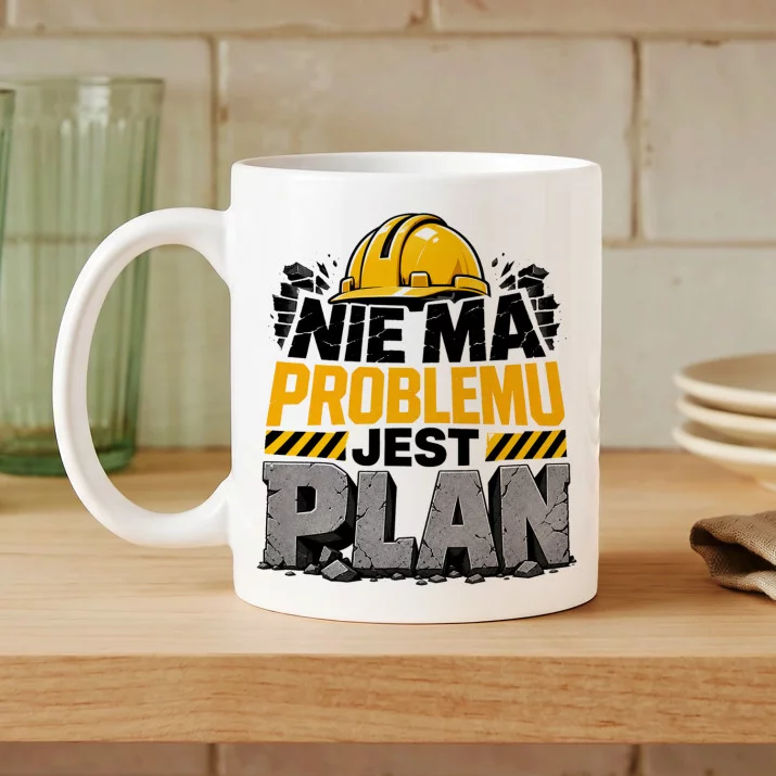 Kubek Z Nadrukiem Dla Budowlańca Prezent Dla Mężczyzny: Nie Ma Problemu - Plan Kubek Z Nadrukiem Dla Budowlańca Prezent Dla Mężczyzny: Nie Ma Problemu - Plan