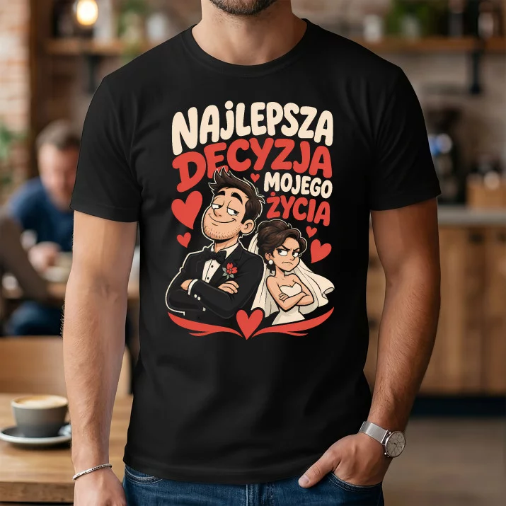 Koszulka Męska Na Rocznicę Ślubu Prezent Na Walentynki Dla Mężczyzny: Najlepsza Decyzja