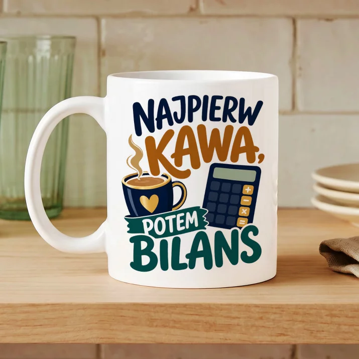 Kubek Z Nadrukiem Dla Księgowej Prezent Dla Kobiety: Najpier Kawa Potem Bilans Kubek Z Nadrukiem Dla Księgowej Prezent Dla Kobiety: Najpier Kawa Potem Bilans