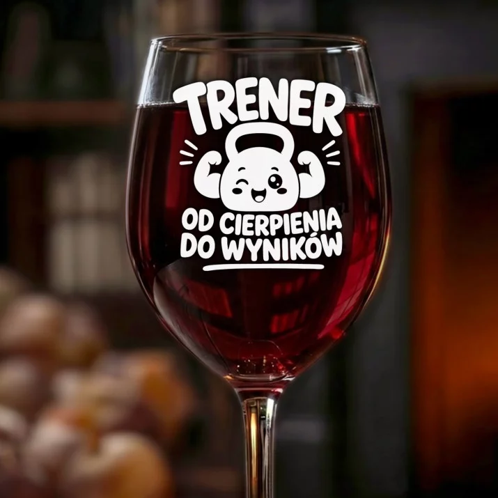 Kieliszek Do Wina Dla Trenera Prezent Dla Mężczyzny: Trener Od Cierpienia Kieliszek Do Wina Dla Trenera Prezent Dla Mężczyzny: Trener Od Cierpienia