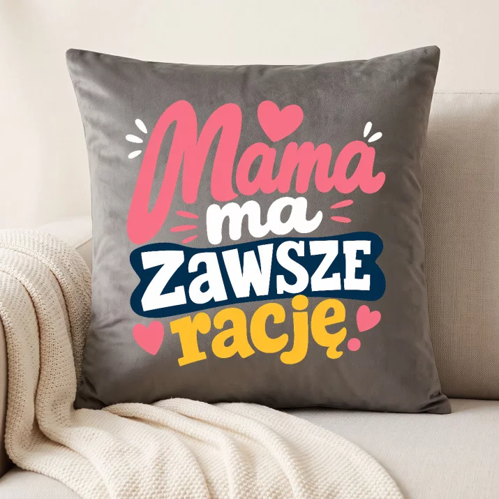 Poduszka Dekoracyjna Na Dzień Mamy Prezent Dla Mamy Kobiety: Mama Ma Zawsze Rację