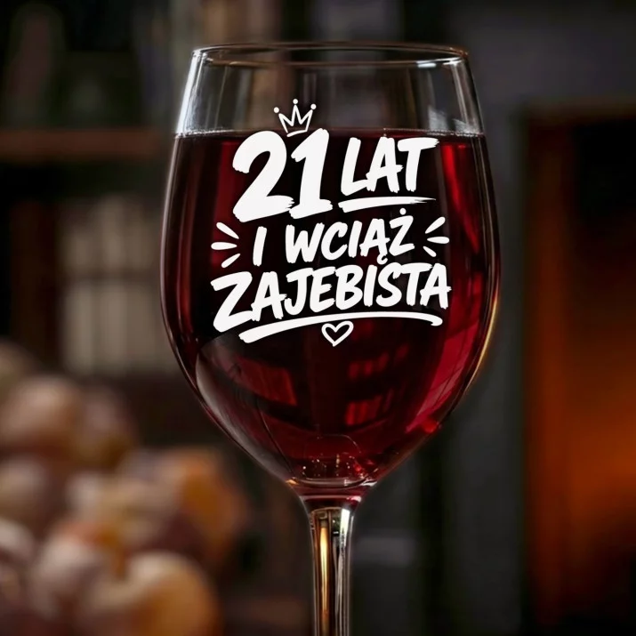 Kieliszek Do Wina Na 21 Urodziny Prezent Dla Kobiety: 21 Lat Wciąż Zajebista Kieliszek Do Wina Na 21 Urodziny Prezent Dla Kobiety: 21 Lat Wciąż Zajebista