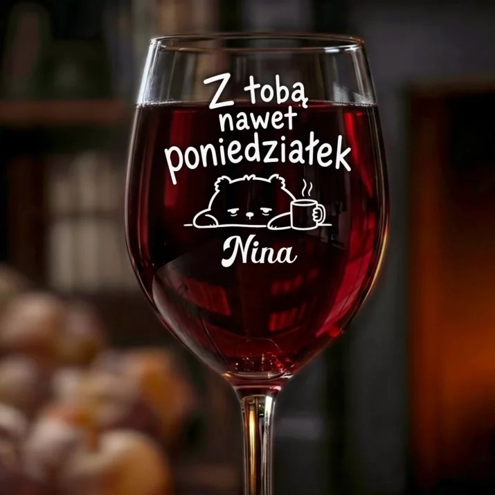Kieliszek Do Wina z Grawerem Dla Koleżanki Prezent Dla Kobiety: Z Tobą Nawet Poniedziałek