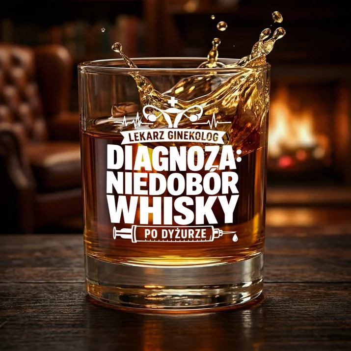 Szklanka Do Whisky Dla Lekarza Ginekologa Prezent Dla Mężczyzny: Diagnoza: Niedobór Whisky
