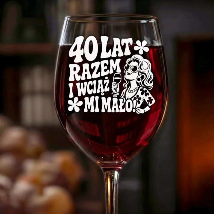 Kieliszek Do Wina Na 40 Lecie Ślubu Prezent Dla Kobiety: 40 Lat Razem - Wciąż Mało
