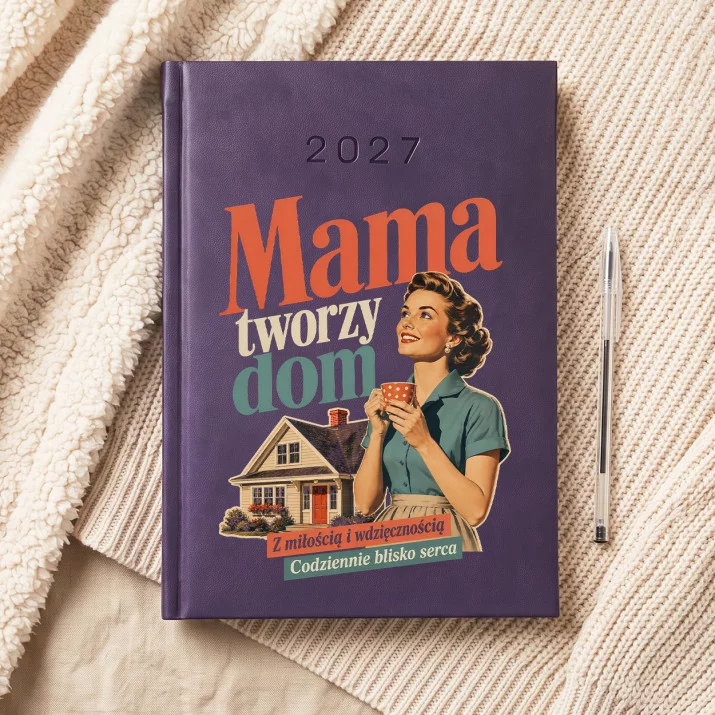 Kalendarz Książkowy A5 2027 Dla Mamy Prezent Na Dzień Mamy Dla Kobiety: Ciepło Rodzinnego Domu Kalendarz Książkowy A5 2027 Dla Mamy Prezent Na Dzień Mamy Dla Kobiety: Ciepło Rodzinnego Domu