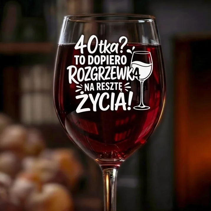 Kieliszek Do Wina Na 40Stke Prezent Dla Kobiety: 40Tka Rozgrzewka Życia Kieliszek Do Wina Na 40Stke Prezent Dla Kobiety: 40Tka Rozgrzewka Życia