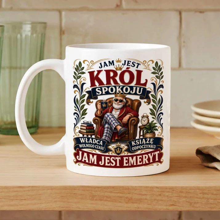 Kubek Z Nadrukiem Na Emeryturę Prezent Dla Emeryta Mężczyzny: Jam Jest Królem Spokoju Kubek Z Nadrukiem Na Emeryturę Prezent Dla Emeryta Mężczyzny: Jam Jest Królem Spokoju