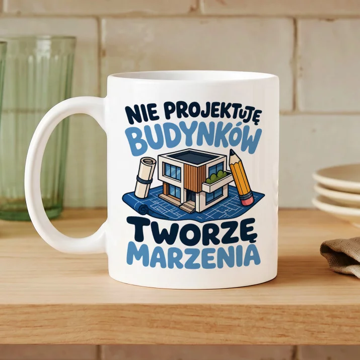 Kubek Z Nadrukiem Dla Architekta Prezent Dla Mężczyzny: Tworzę Marzenia Architekt