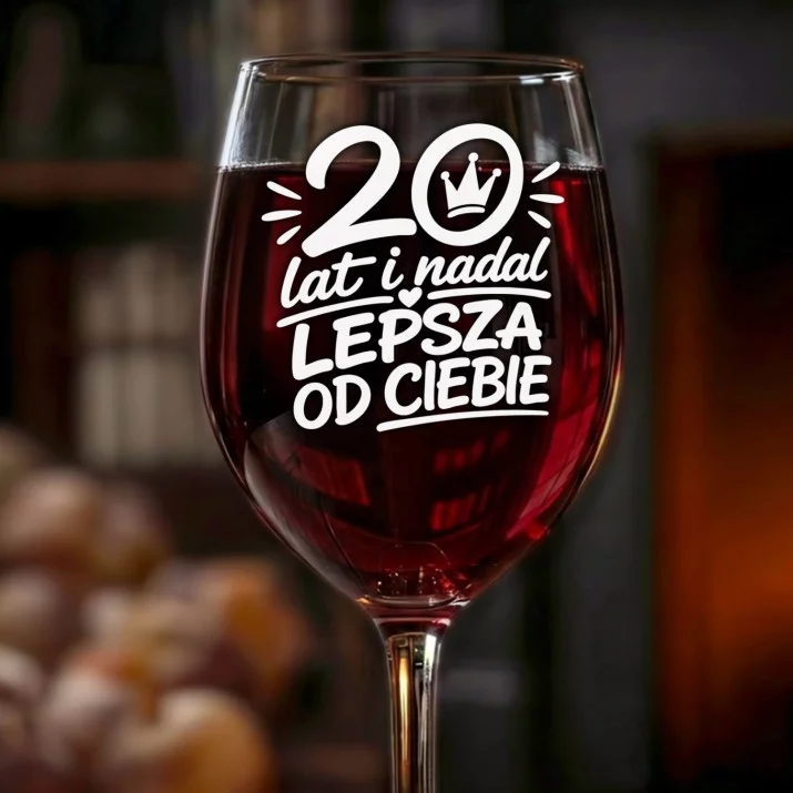 Kieliszek Do Wina Na 20 Urodziny Prezent Dla Kobiety: 20 Lat Lepsza Od Ciebie Kieliszek Do Wina Na 20 Urodziny Prezent Dla Kobiety: 20 Lat Lepsza Od Ciebie