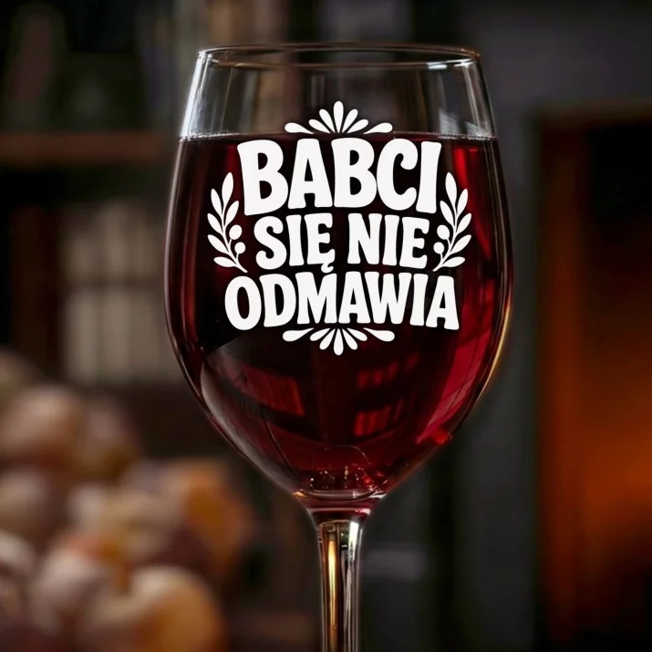 Kieliszek Do Wina Dla Babci Prezent Na Dzień Babci Dla Kobiety: Babci Się Nie Odmawia