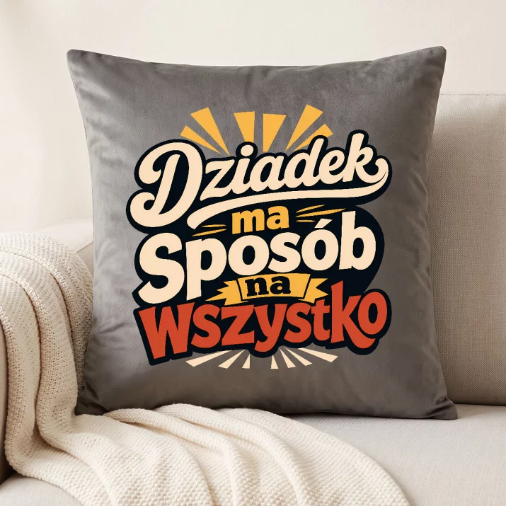 Poduszka Dekoracyjna Dla Dziadka Prezent Na Dzień Dziadka Dla Mężczyzny: Dziadek Ma Sposób Na Wszystko Poduszka Dekoracyjna Dla Dziadka Prezent Na Dzień Dziadka Dla Mężczyzny: Dziadek Ma Sposób Na Wszystko